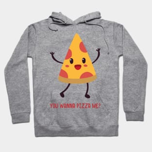 You Wanna Pizza Me? Hoodie